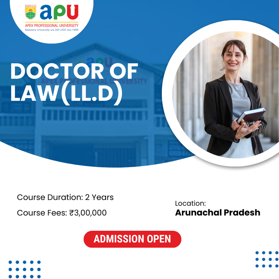 Doctor of Law-LL.D at Apex Professional University (APU), Arunachal Pradesh - Other